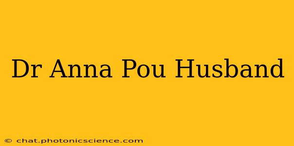 Dr Anna Pou Husband