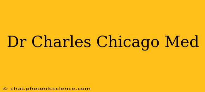 Dr Charles Chicago Med