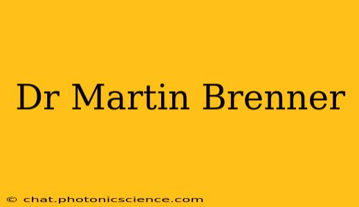 Dr Martin Brenner