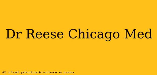 Dr Reese Chicago Med