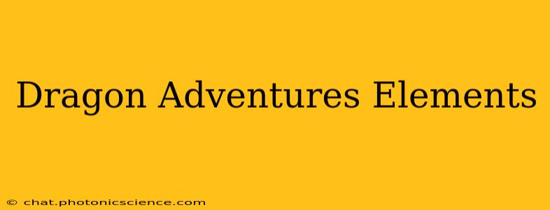 Dragon Adventures Elements