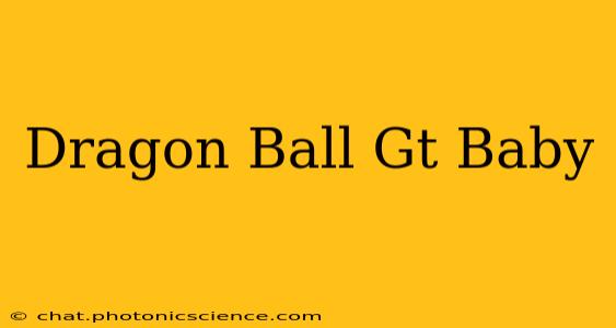 Dragon Ball Gt Baby