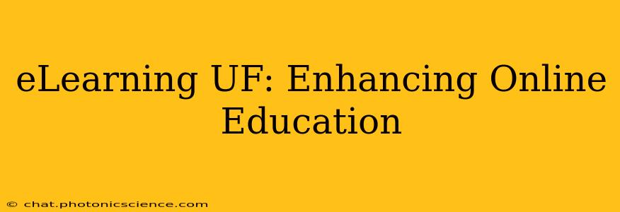 eLearning UF: Enhancing Online Education