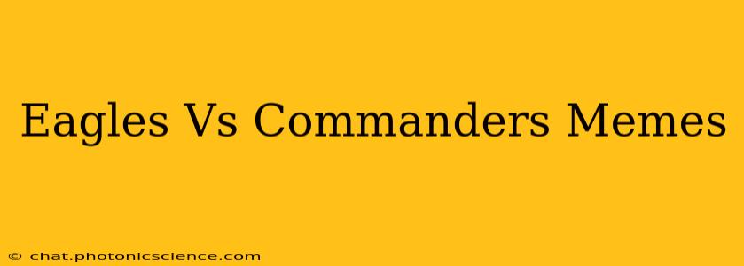 Eagles Vs Commanders Memes