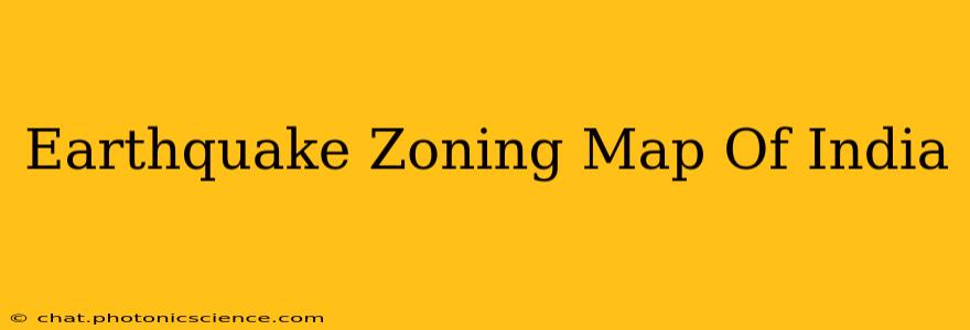 Earthquake Zoning Map Of India