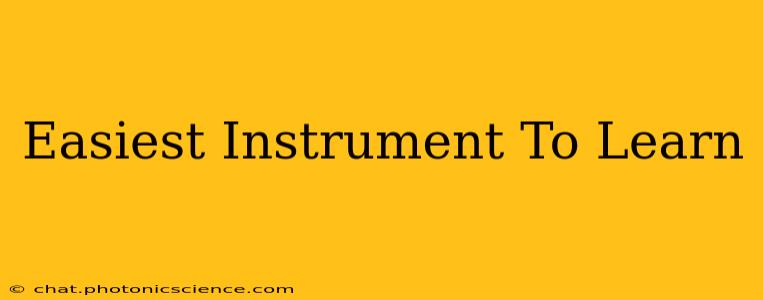 Easiest Instrument To Learn