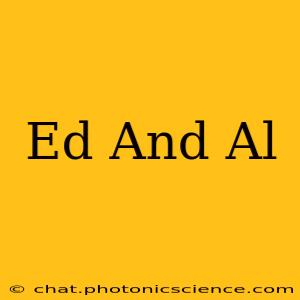 Ed And Al
