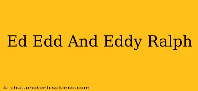 Ed Edd And Eddy Ralph