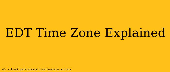 EDT Time Zone Explained