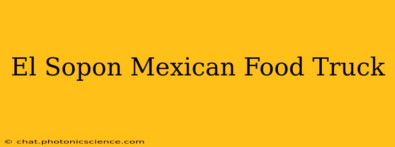 El Sopon Mexican Food Truck