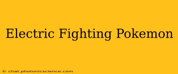 Electric Fighting Pokemon