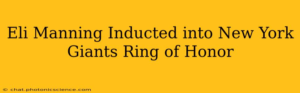 Eli Manning Inducted into New York Giants Ring of Honor