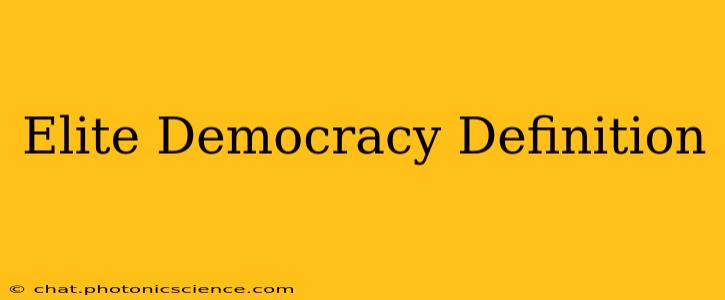 Elite Democracy Definition
