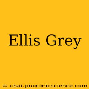 Ellis Grey