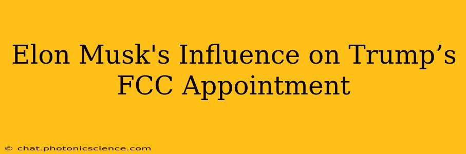 Elon Musk's Influence on Trump’s FCC Appointment