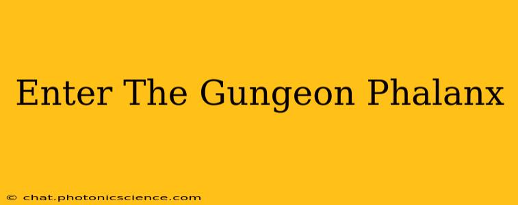 Enter The Gungeon Phalanx