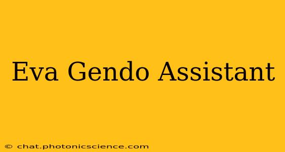 Eva Gendo Assistant