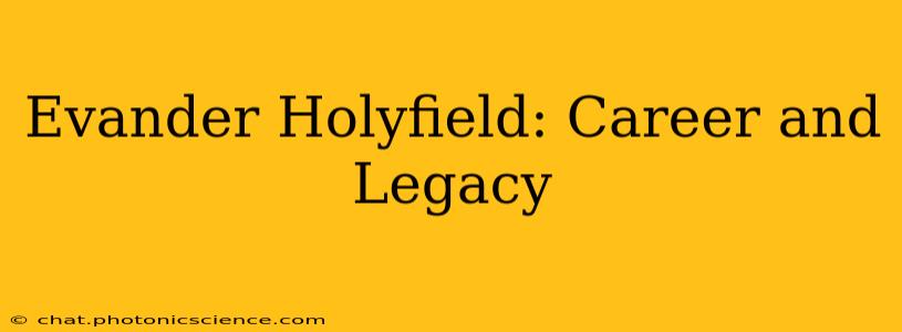 Evander Holyfield: Career and Legacy