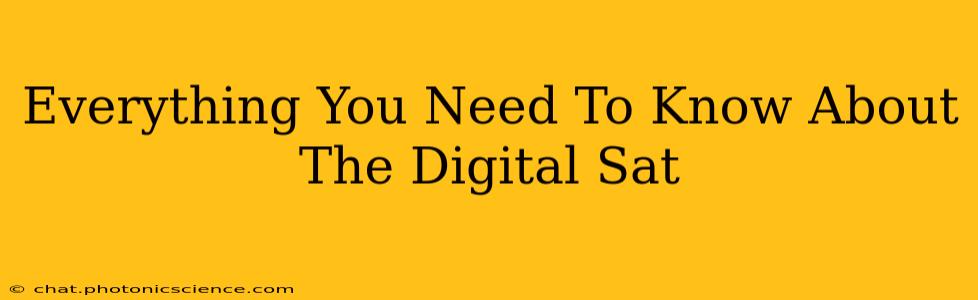 Everything You Need To Know About The Digital Sat