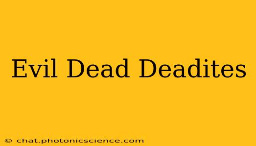 Evil Dead Deadites