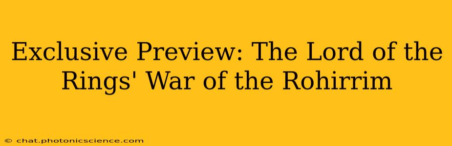 Exclusive Preview: The Lord of the Rings' War of the Rohirrim