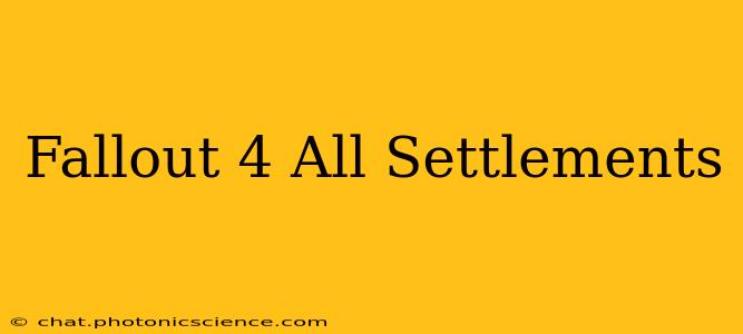 Fallout 4 All Settlements