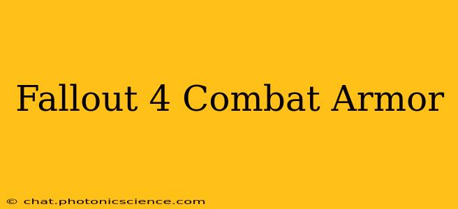 Fallout 4 Combat Armor