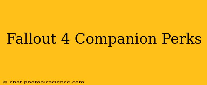 Fallout 4 Companion Perks