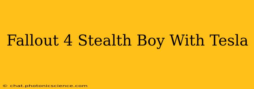 Fallout 4 Stealth Boy With Tesla