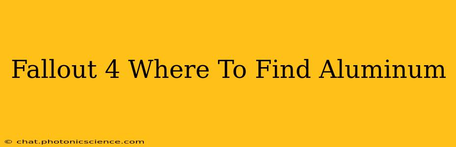 Fallout 4 Where To Find Aluminum