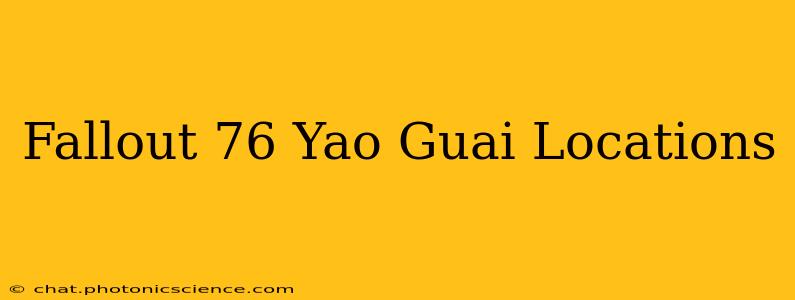 Fallout 76 Yao Guai Locations