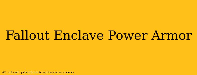 Fallout Enclave Power Armor