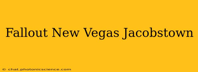 Fallout New Vegas Jacobstown