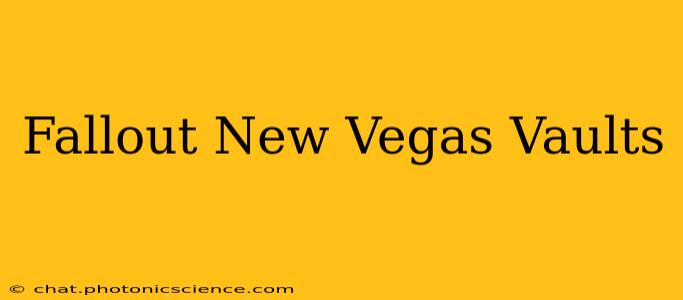 Fallout New Vegas Vaults