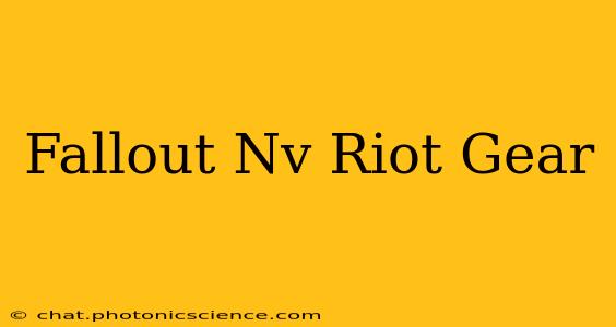 Fallout Nv Riot Gear
