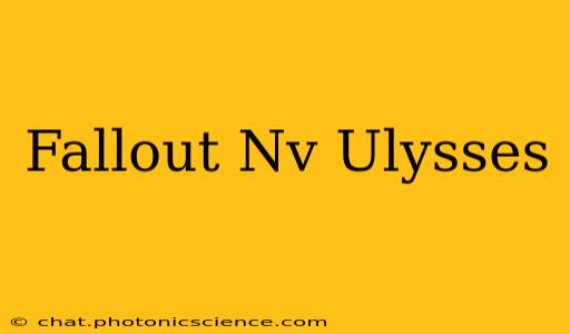 Fallout Nv Ulysses