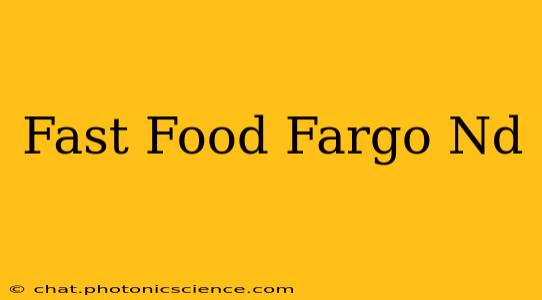 Fast Food Fargo Nd