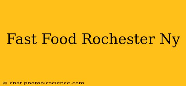 Fast Food Rochester Ny