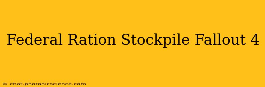 Federal Ration Stockpile Fallout 4