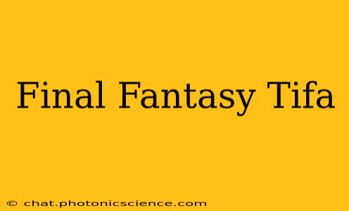 Final Fantasy Tifa