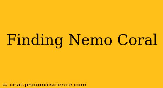 Finding Nemo Coral