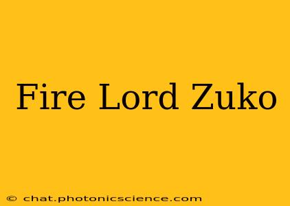 Fire Lord Zuko