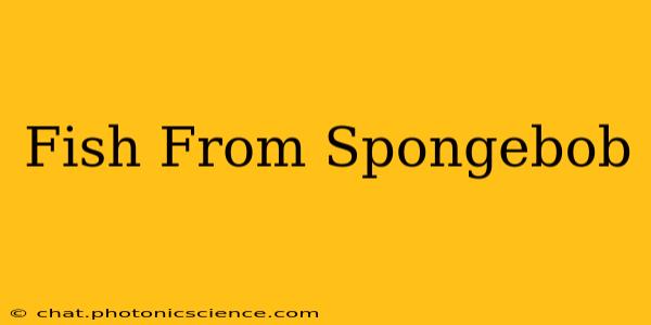 Fish From Spongebob