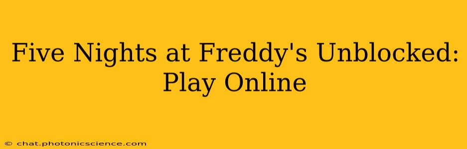 Five Nights at Freddy's Unblocked: Play Online