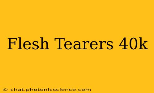 Flesh Tearers 40k