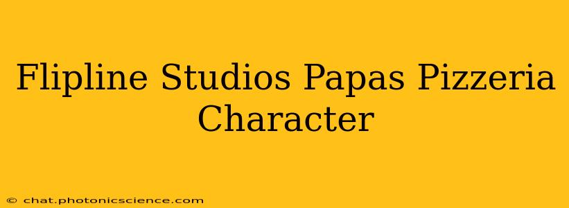 Flipline Studios Papas Pizzeria Character