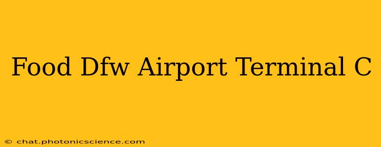 Food Dfw Airport Terminal C