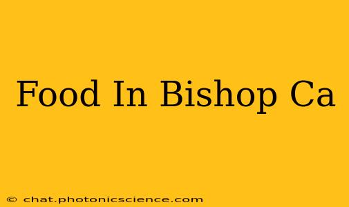Food In Bishop Ca