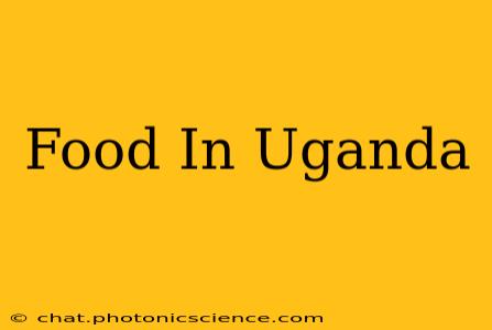 Food In Uganda