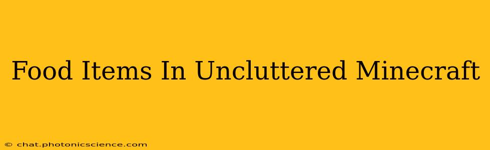 Food Items In Uncluttered Minecraft